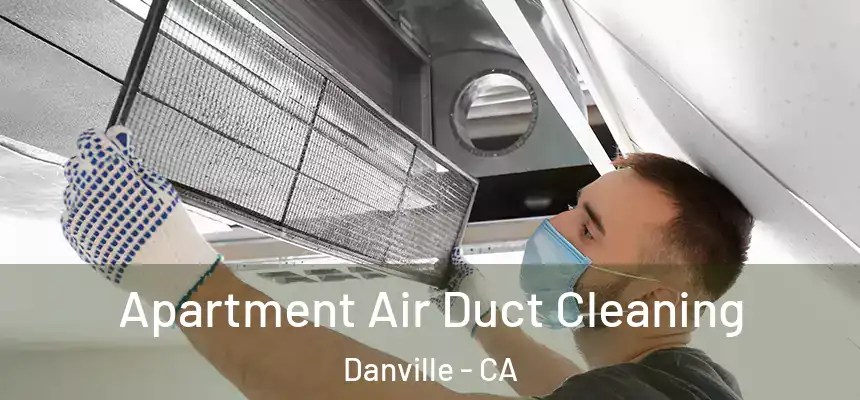  Apartment Air Duct Cleaning Danville - CA