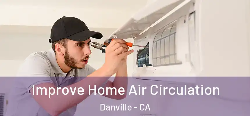  Improve Home Air Circulation Danville - CA